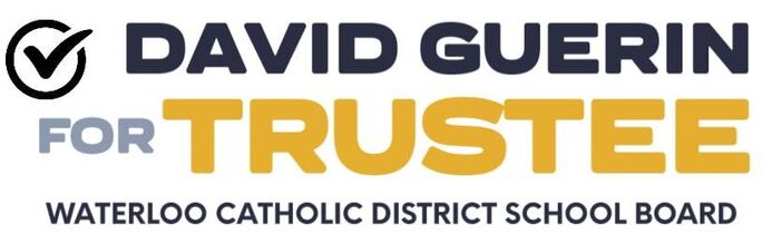 VOTE DAVID GUERIN FOR WATERLOO CATHOLIC DISTRICT SCHOOL BOARD TRUSTEE